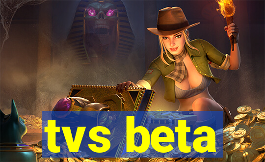 tvs beta